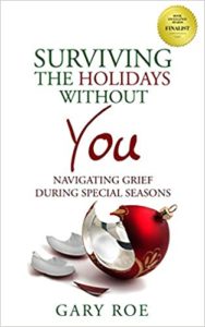 Surviving the Holidays Without You by Gary Roe