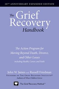 The Grief Recovery Handbook by John W. James and Russell Friedman