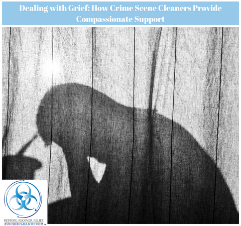 Handling Grief: How Crime Scene Cleaners Give Support