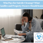 Who Pays for Suicide Cleanup? What Families and Property Owners Should Know